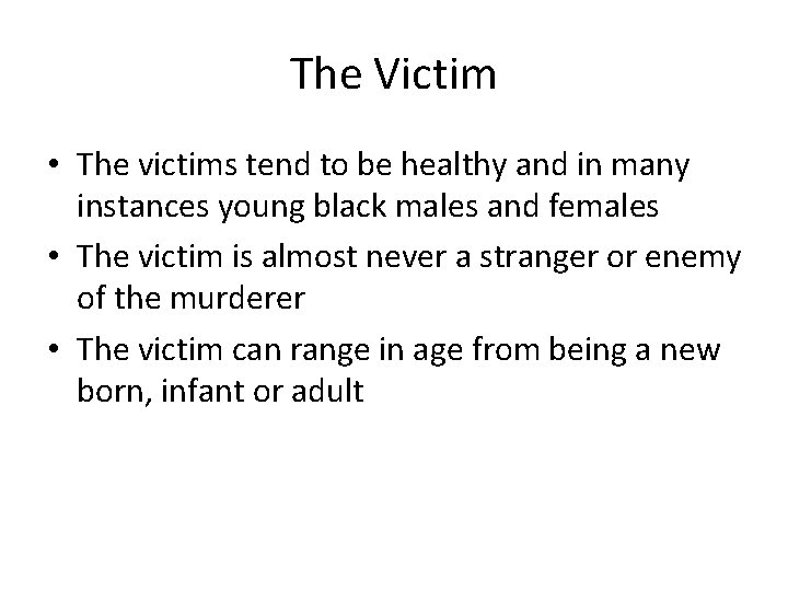 The Victim • The victims tend to be healthy and in many instances young