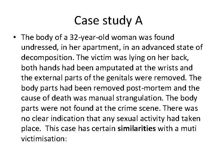 Case study A • The body of a 32 -year-old woman was found undressed,