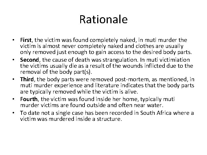 Rationale • First, the victim was found completely naked, in muti murder the victim