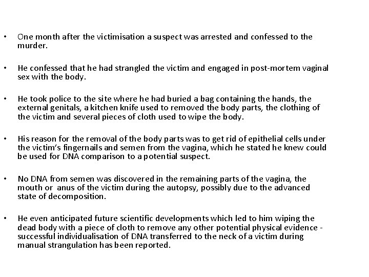  • One month after the victimisation a suspect was arrested and confessed to