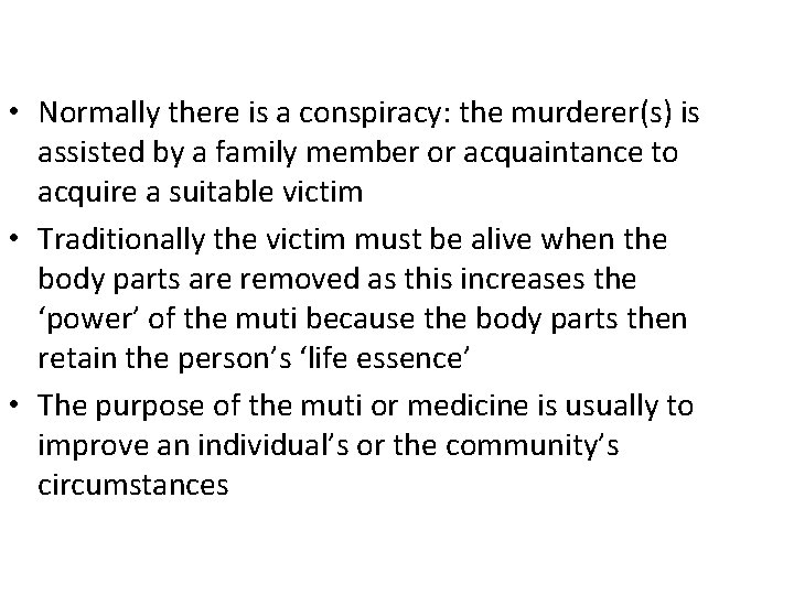  • Normally there is a conspiracy: the murderer(s) is assisted by a family