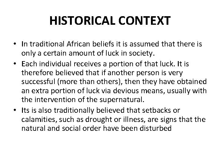 HISTORICAL CONTEXT • In traditional African beliefs it is assumed that there is only