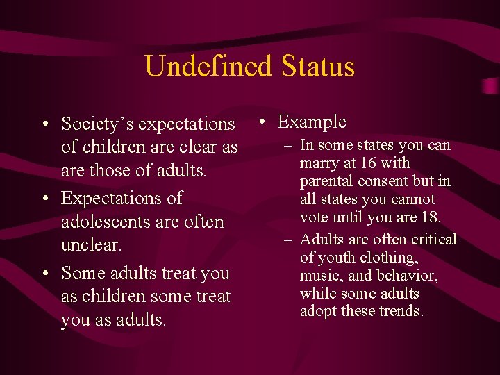 Undefined Status • Society’s expectations of children are clear as are those of adults.