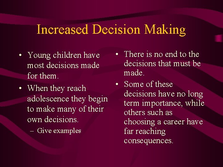 Increased Decision Making • There is no end to the • Young children have