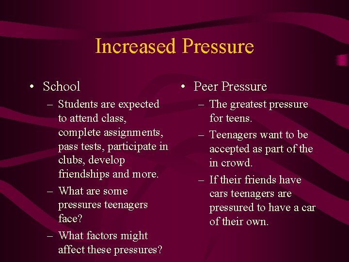 Increased Pressure • School – Students are expected to attend class, complete assignments, pass