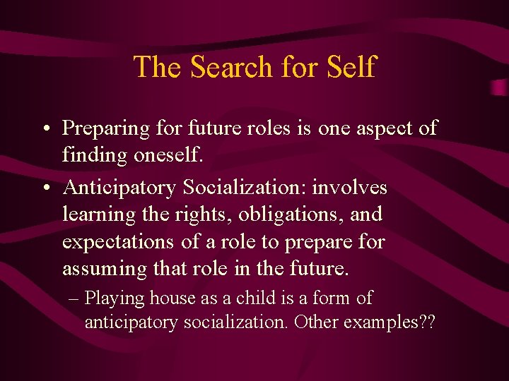 The Search for Self • Preparing for future roles is one aspect of finding