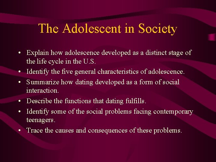 The Adolescent in Society • Explain how adolescence developed as a distinct stage of