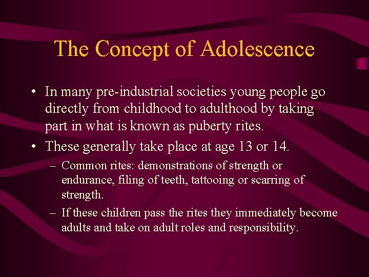The Concept of Adolescence • In many pre-industrial societies young people go directly from