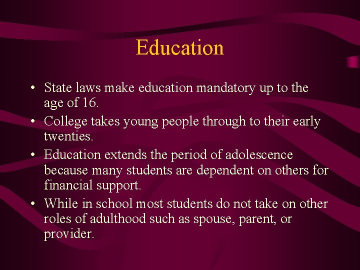 Education • State laws make education mandatory up to the age of 16. •
