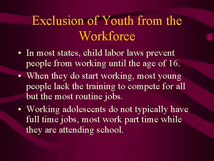 Exclusion of Youth from the Workforce • In most states, child labor laws prevent