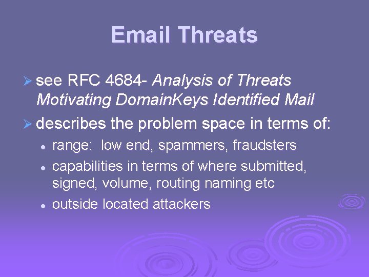 Email Threats Ø see RFC 4684 - Analysis of Threats Motivating Domain. Keys Identified