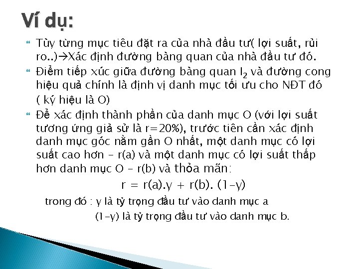 Ví dụ: Tùy từng mục tiêu đặt ra của nhà đầu tư( lợi suất,