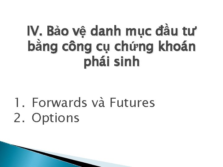 IV. Bảo vệ danh mục đầu tư bằng công cụ chứng khoán phái sinh