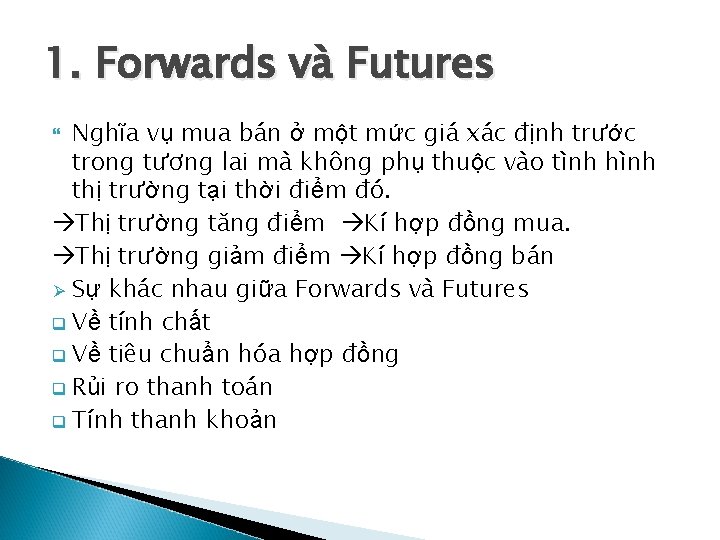 1. Forwards và Futures Nghĩa vụ mua bán ở một mức giá xác định