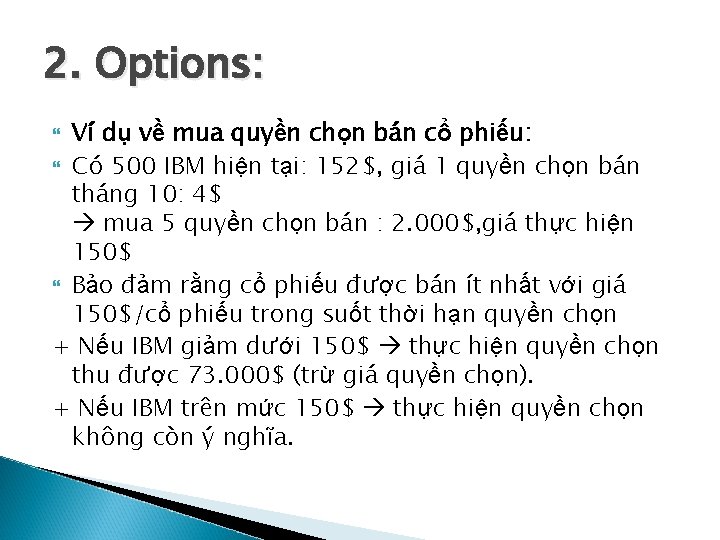 2. Options: Ví dụ về mua quyền chọn bán cổ phiếu: Có 500 IBM