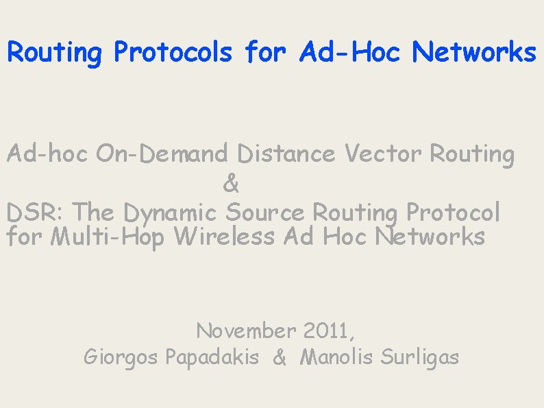 Routing Protocols for Ad-Hoc Networks Ad-hoc On-Demand Distance Vector Routing & DSR: The Dynamic