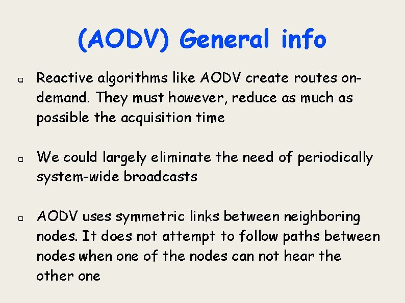 (AODV) General info q q q Reactive algorithms like AODV create routes ondemand. They