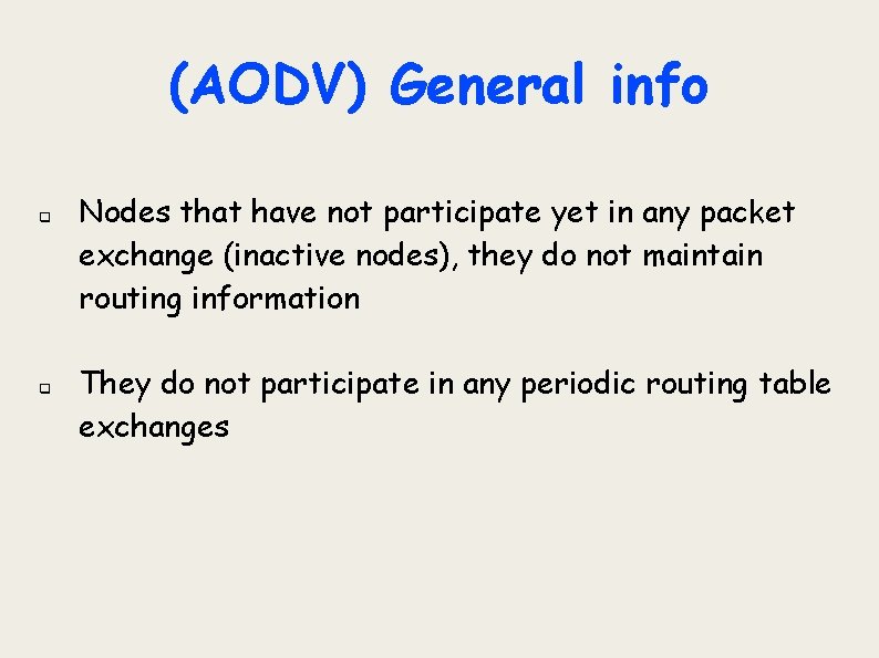 (AODV) General info q q Nodes that have not participate yet in any packet