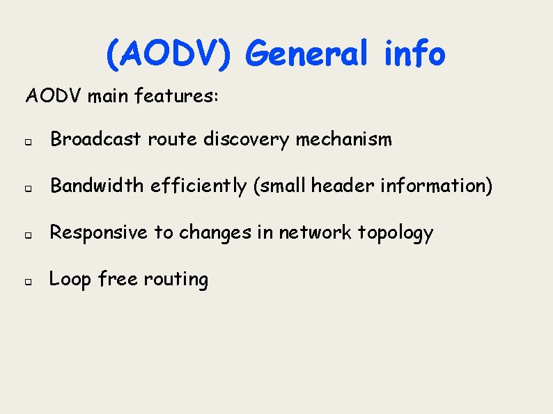 (AODV) General info AODV main features: q Broadcast route discovery mechanism q Bandwidth efficiently