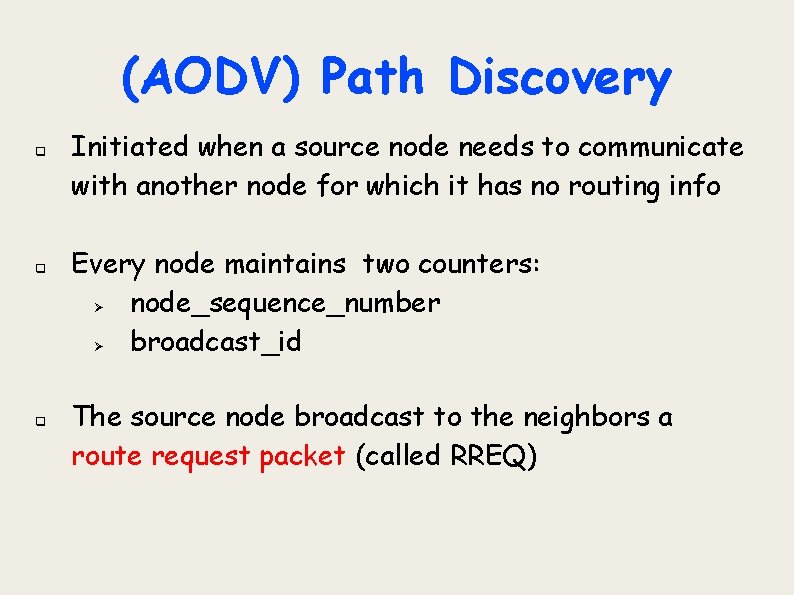 (AODV) Path Discovery q q q Initiated when a source node needs to communicate