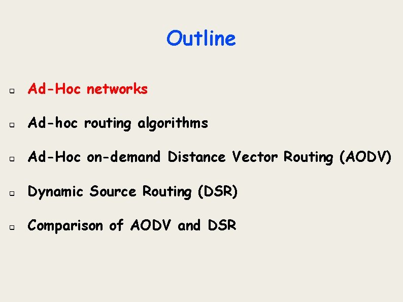 Outline q Ad-Hoc networks q Ad-hoc routing algorithms q Ad-Hoc on-demand Distance Vector Routing