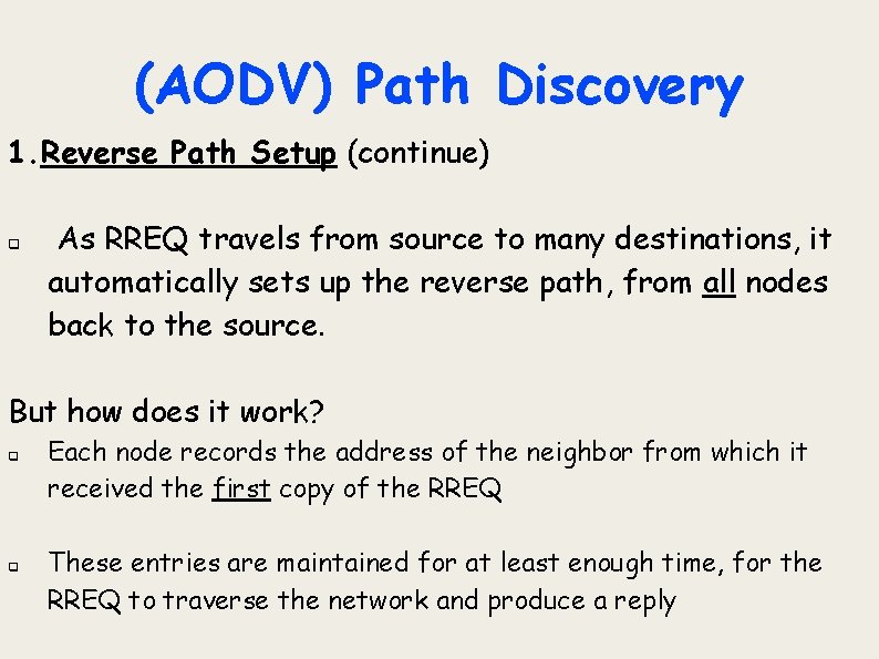 (AODV) Path Discovery 1. Reverse Path Setup (continue) q As RREQ travels from source