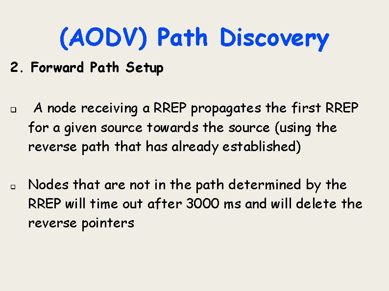 (AODV) Path Discovery 2. Forward Path Setup q q A node receiving a RREP