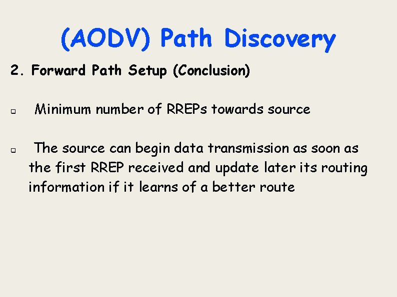 (AODV) Path Discovery 2. Forward Path Setup (Conclusion) q q Minimum number of RREPs