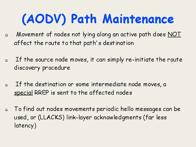 (AODV) Path Maintenance q q Movement of nodes not lying along an active path