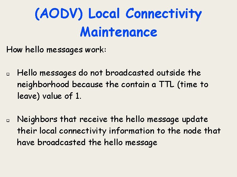 (AODV) Local Connectivity Maintenance How hello messages work: q q Hello messages do not