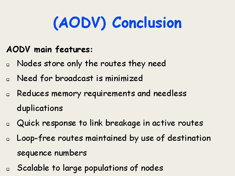 (AODV) Conclusion AODV main features: q Nodes store only the routes they need q