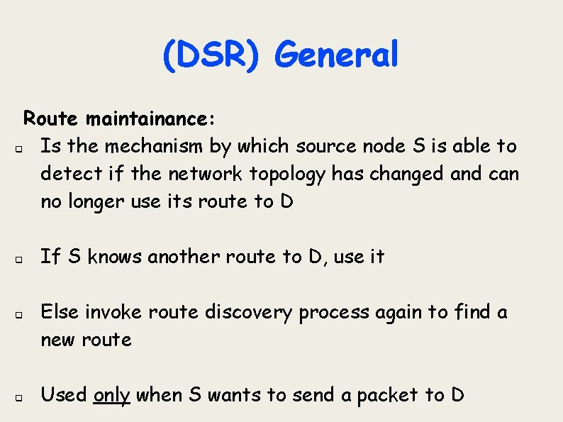 (DSR) General Route maintainance: q Is the mechanism by which source node S is