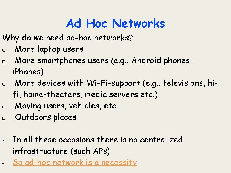 Ad Hoc Networks Why do we need ad-hoc networks? q More laptop users q