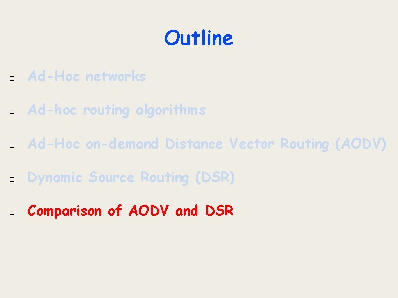 Outline q Ad-Hoc networks q Ad-hoc routing algorithms q Ad-Hoc on-demand Distance Vector Routing