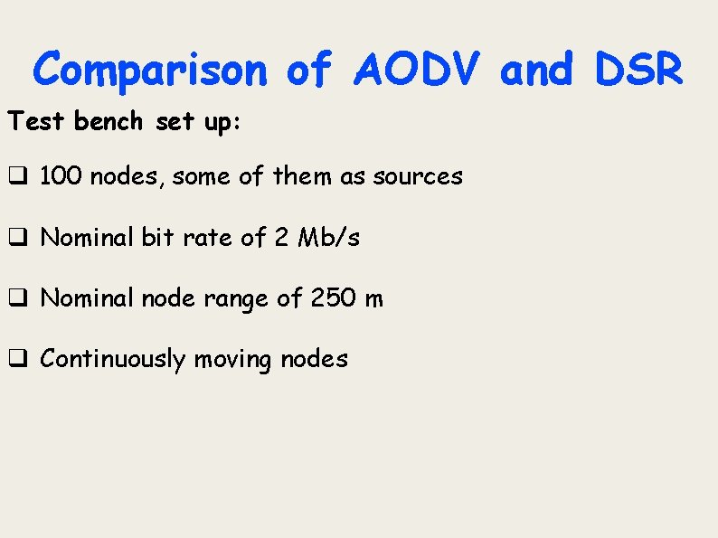 Comparison of AODV and DSR Test bench set up: q 100 nodes, some of