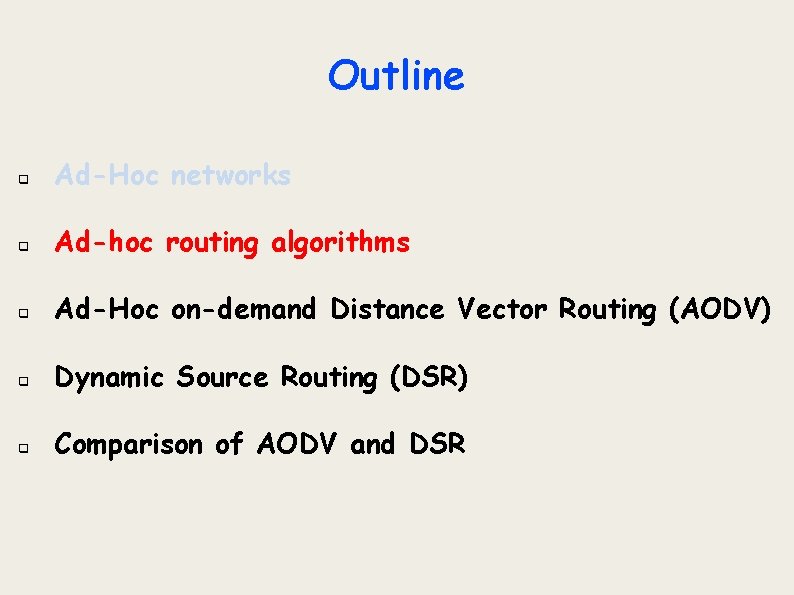 Outline q Ad-Hoc networks q Ad-hoc routing algorithms q Ad-Hoc on-demand Distance Vector Routing