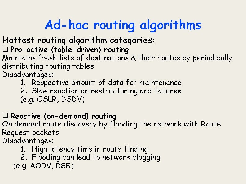 Ad-hoc routing algorithms Hottest routing algorithm categories: q Pro-active (table-driven) routing Maintains fresh lists