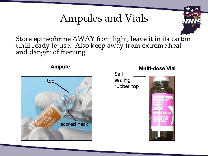 Ampules and Vials Store epinephrine AWAY from light; leave it in its carton until