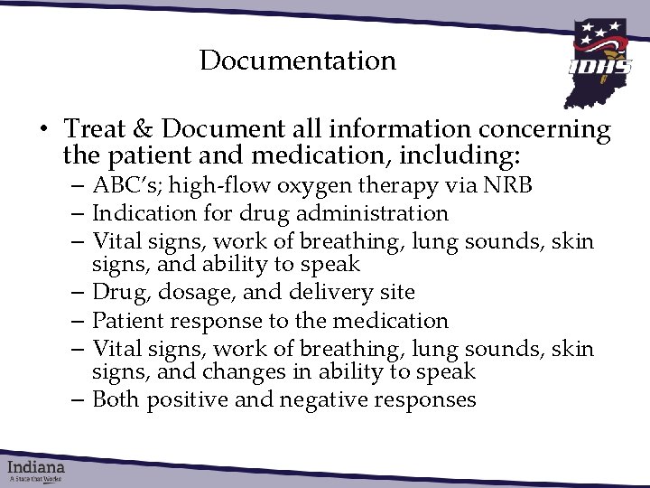 Documentation • Treat & Document all information concerning the patient and medication, including: –