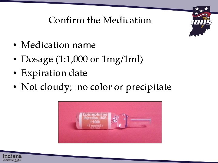 Confirm the Medication • • Medication name Dosage (1: 1, 000 or 1 mg/1