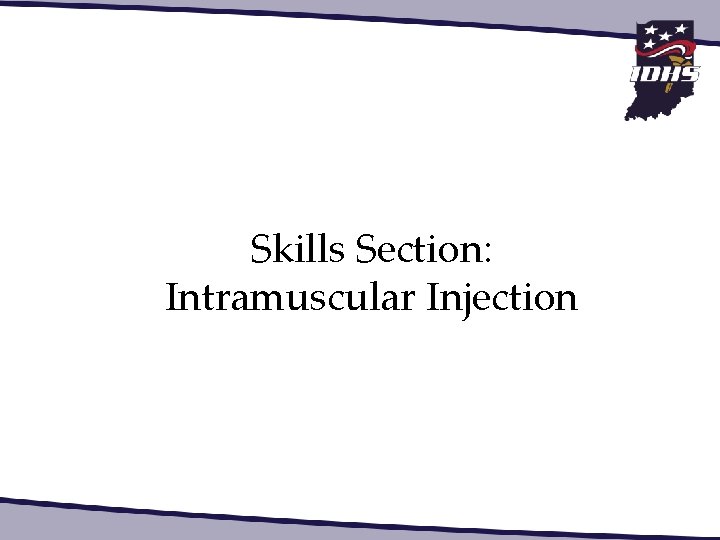 Skills Section: Intramuscular Injection 