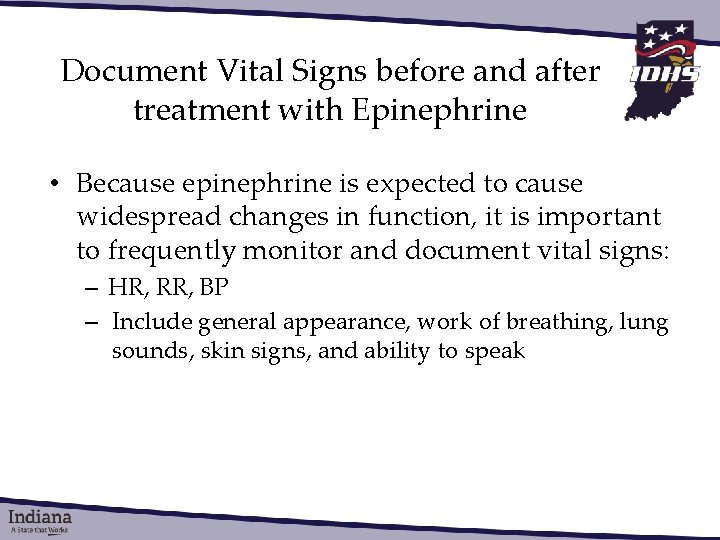 Document Vital Signs before and after treatment with Epinephrine • Because epinephrine is expected