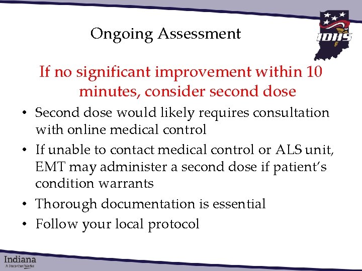 Ongoing Assessment If no significant improvement within 10 minutes, consider second dose • Second