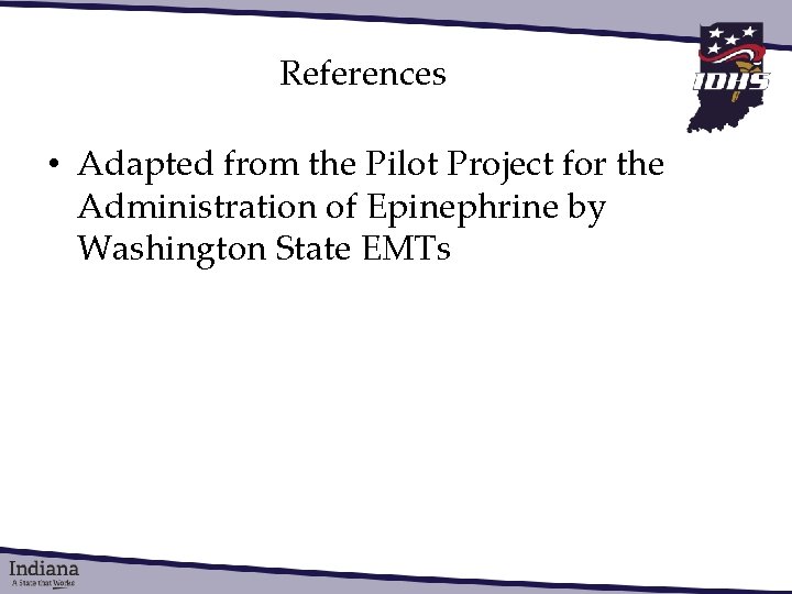 References • Adapted from the Pilot Project for the Administration of Epinephrine by Washington