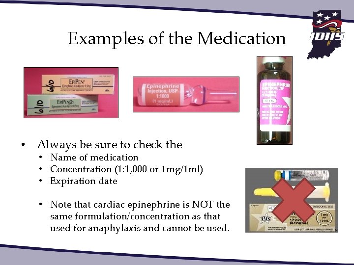 Examples of the Medication • Always be sure to check the • Name of