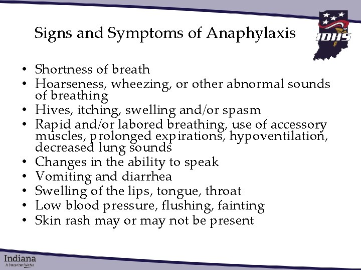 Signs and Symptoms of Anaphylaxis • Shortness of breath • Hoarseness, wheezing, or other