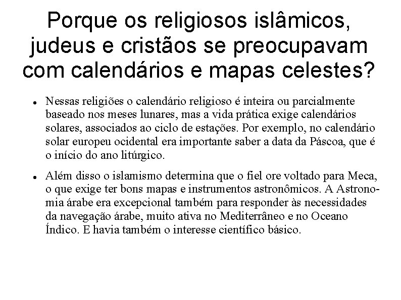 Porque os religiosos islâmicos, judeus e cristãos se preocupavam com calendários e mapas celestes?