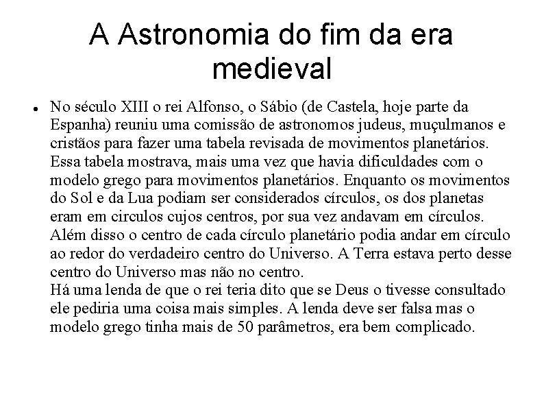 A Astronomia do fim da era medieval No século XIII o rei Alfonso, o