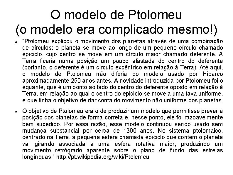 O modelo de Ptolomeu (o modelo era complicado mesmo!) “Ptolomeu explicou o movimento dos