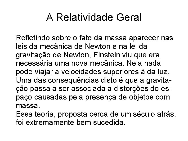 A Relatividade Geral Refletindo sobre o fato da massa aparecer nas leis da mecânica